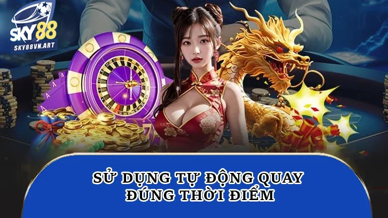 Sử dụng tự động quay đúng thời điểm Sử dụng tự động quay đúng thời điểm