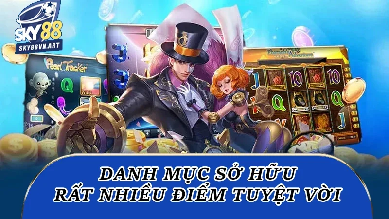 Danh mục Slot sở hữu rất nhiều điểm tuyệt vời Danh mục Slot sở hữu rất nhiều điểm tuyệt vời