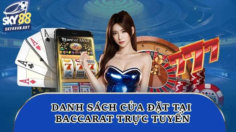 Danh sách cửa đặt tại baccarat trực tuyến Danh sách cửa đặt tại baccarat trực tuyến