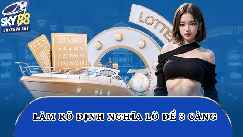 Làm rõ định nghĩa lô đề 3 càng Làm rõ định nghĩa lô đề 3 càng