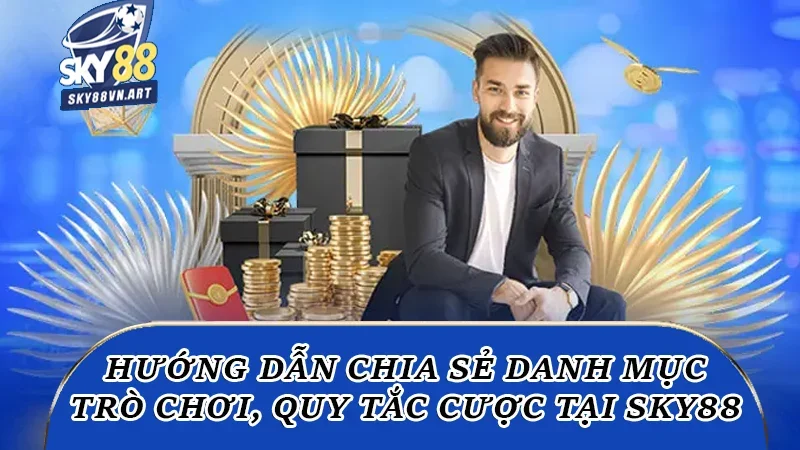 Hướng dẫn chia sẻ danh mục trò chơi, quy tắc cược tại Sky88 Hướng dẫn chia sẻ danh mục trò chơi, quy tắc cược tại Sky88