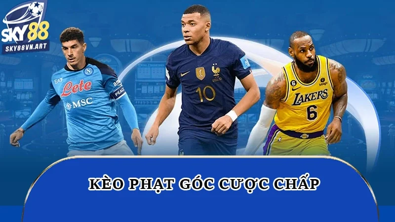 Kèo phạt góc cược chấp Kèo phạt góc cược chấp