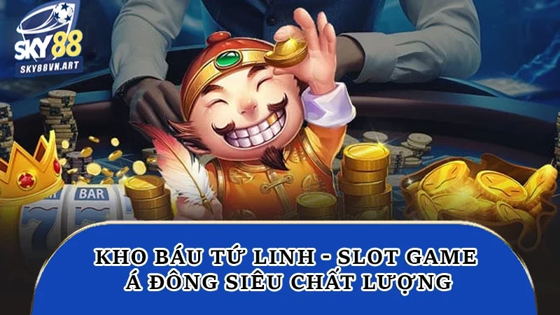 Kho Báu Tứ Linh - Slot game Á Đông siêu chất lượng Kho Báu Tứ Linh - Slot game Á Đông siêu chất lượng