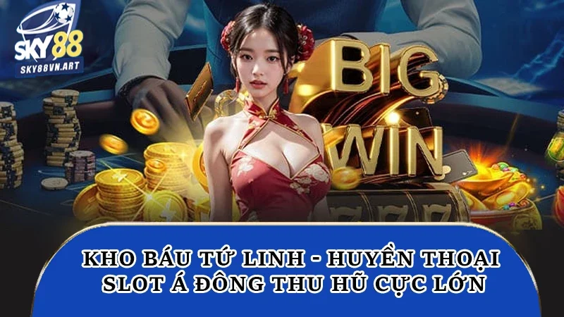 Kho Báu Tứ Linh - Huyền Thoại Slot Á Đông Thu Hũ Cực Lớn 3 Kho Báu Tứ Linh Sky88