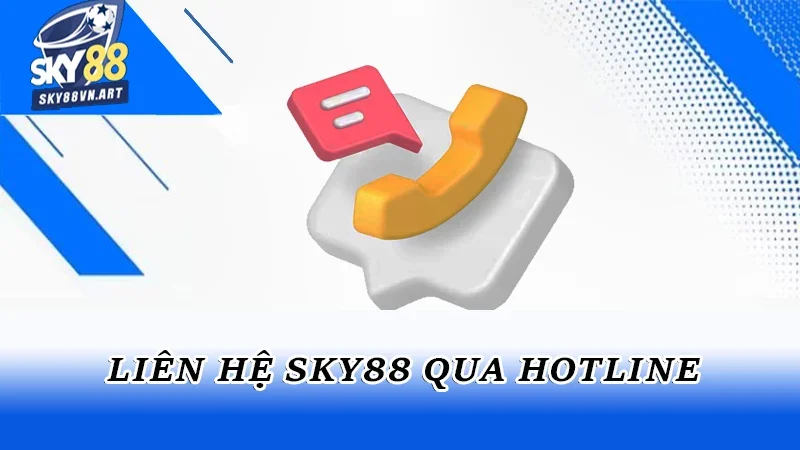 Liên hệ Sky88 qua hotline Liên hệ Sky88 qua hotline