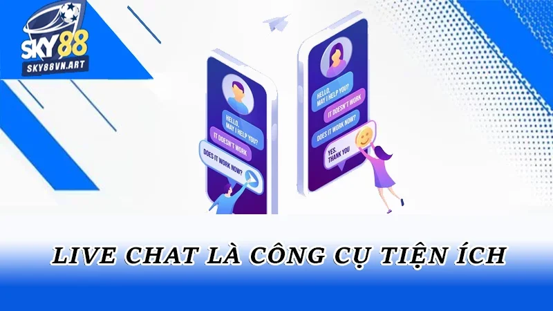 Live chat là công cụ tiện ích Live chat là công cụ tiện ích