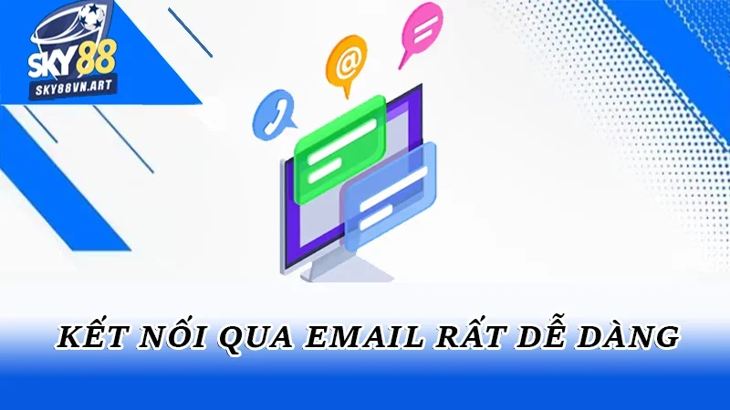 Kết nối qua email rất dễ dàng Kết nối qua email rất dễ dàng