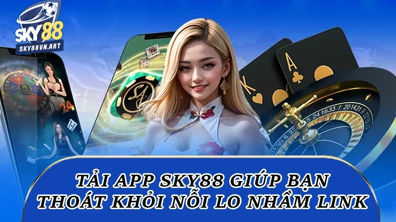 Tải App Sky88 | Thao Tác Mang Tới Trải Nghiệm Tối Ưu 5 Hướng dẫn tải app Sky88
