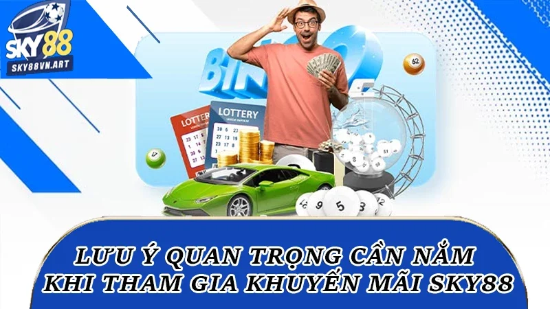 Những lưu ý quan trọng cần nắm khi tham gia khuyến mãi Sky88 Những lưu ý quan trọng cần nắm khi tham gia khuyến mãi Sky88