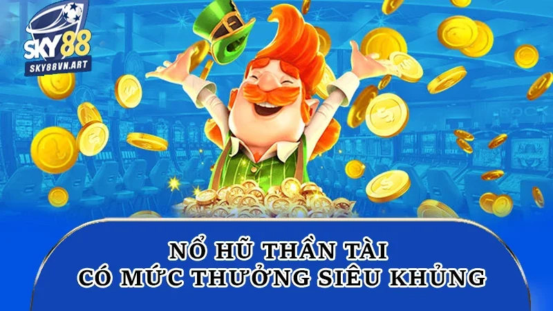 Game có mức thưởng siêu khủng Game có mức thưởng siêu khủng