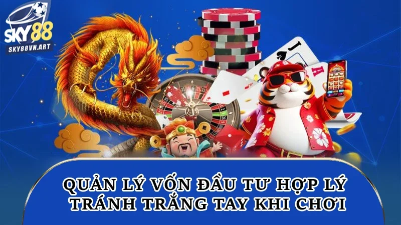 Quản lý vốn đầu tư hợp lý, tránh trắng tay khi chơi Baccarat Quản lý vốn đầu tư hợp lý, tránh trắng tay khi chơi Baccarat