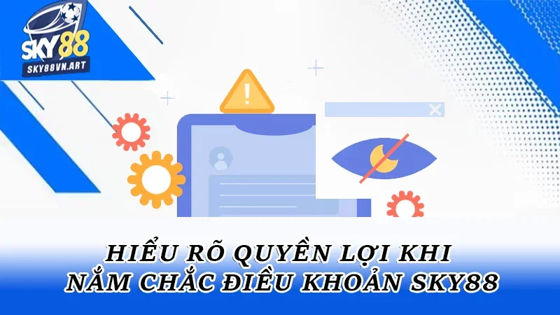 Hiểu rõ quyền lợi khi nắm chắc điều khoản Hiểu rõ quyền lợi khi nắm chắc điều khoản