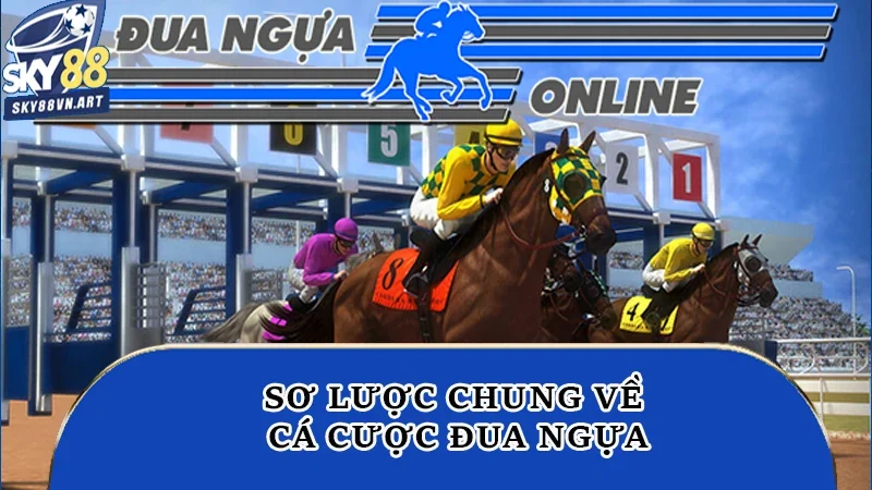 Sơ lược chung về cá cược đua ngựa Sơ lược chung về cá cược đua ngựa