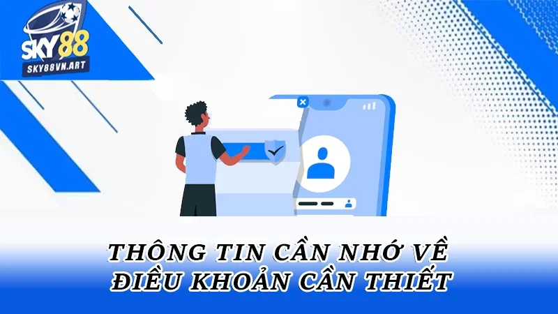 Thông tin cần nhớ về điều khoản cần thiết Thông tin cần nhớ về điều khoản cần thiết