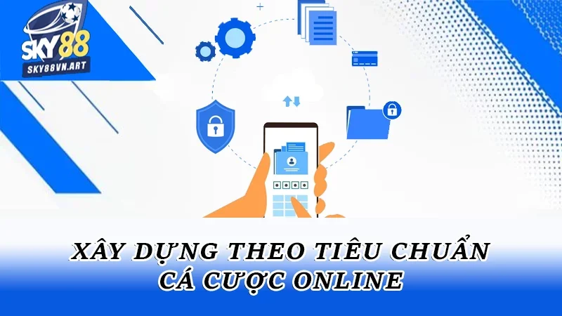 Xây dựng theo tiêu chuẩn cá cược online Xây dựng theo tiêu chuẩn cá cược online