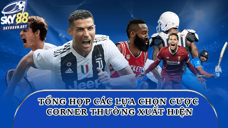 Nhà phát hành đưa ra rất nhiều lựa chọn cược corner Nhà phát hành đưa ra rất nhiều lựa chọn cược corner