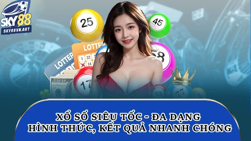 Xổ Số Siêu Tốc - Đa Dạng Hình Thức, Kết Quả Nhanh Chóng 3 Xổ số siêu tốc Sky88